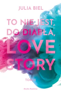 To nie jest, do diabła, love story! Tom 2 To nie jest, do diabła, love story! Tom 2