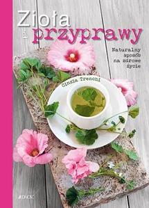 Zioła i przyprawy Naturalny sposób na zdrowe życie Zioła i przyprawy Naturalny sposób na zdrowe życie
