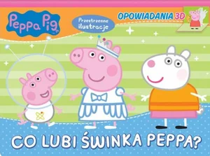 Peppa Pig. Opowiadania 3D. Co lubi świnka Peppa?