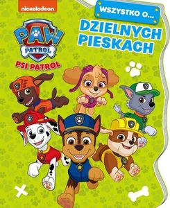 Psi Patrol Wszystko o Dzielnych pieskach