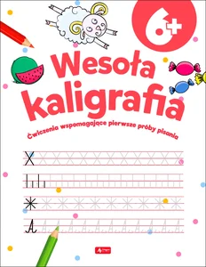 Wesoła Kaligrafia Ćwiczenia wspomagające pierwsze próby pisania