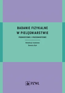 Badanie fizykalne w pielęgniarstwie Podmiotowe i przedmiotowe