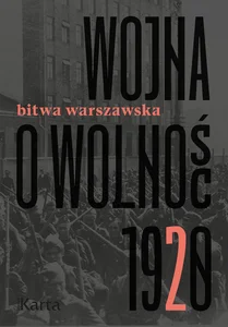Wojna o wolność 1920 Tom 2 Bitwa warszawska Wojna o wolność 1920 Tom 2 Bitwa warszawska