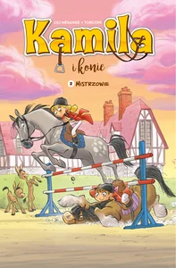 Kamila i Konie Tom 2 Mistrzowie Kamila i Konie Tom 2 Mistrzowie