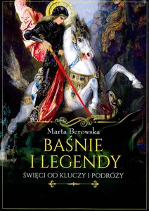 Baśnie i legendy Święci od kluczy i podróży Baśnie i legendy Święci od kluczy i podróży