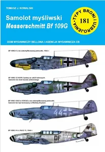 Samolot mysliwski Messerschmitt Bf 109 G Seria: Typy Broni i Uzbrojenia nr 181 Samolot mysliwski Messerschmitt Bf 109 G Seria: Typy Broni i Uzbrojenia nr 181