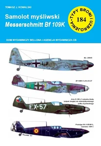 Samolot mysliwski Messerschmitt Bf 109 K Typy Broni i Uzbrojenia nr 184 Samolot mysliwski Messerschmitt Bf 109 K Typy Broni i Uzbrojenia nr 184