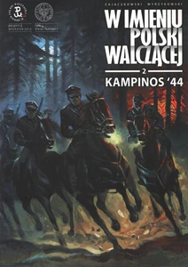 W imieniu Polski Walczącej. Kampinos "44. Tom