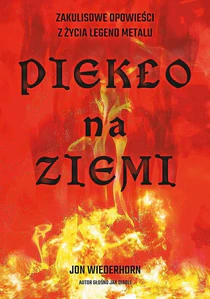 Piekło na ziemi Zakulisowe opowieści z życia legend metalu