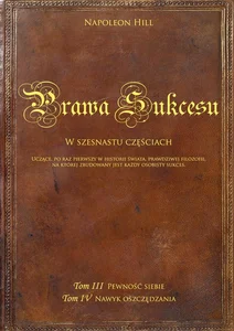 Prawa Sukcesu. W szesnastu częściach. Tom 3. Pewność siebie. Tom 4. Nawyk oszczędzania Prawa Sukcesu. W szesnastu częściach. Tom 3. Pewność siebie. Tom 4. Nawyk oszczędzania