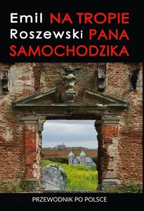 Na tropie Pana Samochodzika Przewodnik po Polsce