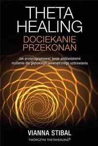 Theta Healing Dociekanie przekonań Theta Healing Dociekanie przekonań