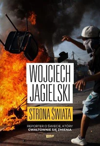 Strona świata Reporter o świecie, który gwałtownie się zmienia