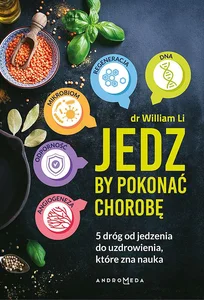 Jedz by pokonać chorobę 5 dróg od jedzenia do uzdrowienia, które zna nauka.
