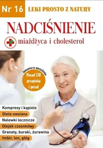 Nadciśnienie. Leki prosto z natury Nadciśnienie. Leki prosto z natury