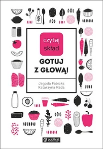 Czytaj skład Gotuj z głową! Czytaj skład Gotuj z głową!
