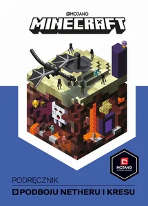 Podręcznik podboju Netheru i Kresu. Minecraft Podręcznik podboju Netheru i Kresu. Minecraft