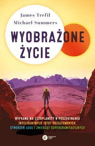 Wyobrażone życie Wyprawa na egzoplanety w poszukiwaniu inteligentnych istot pozaziemskich, stworzeń lodu i zwierząt s