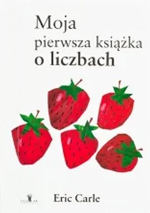 Moja pierwsza książka o liczbach Moja pierwsza książka o liczbach