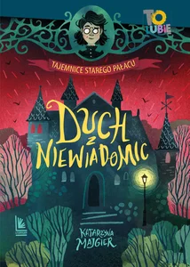 Duch z Niewiadomic Tajemnice starego pałacu
