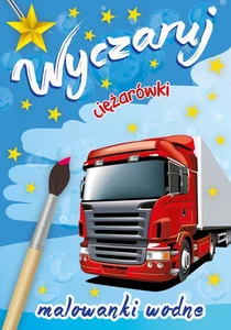 Wyczaruj ciężarówki Malowanki wodne Wyczaruj ciężarówki Malowanki wodne