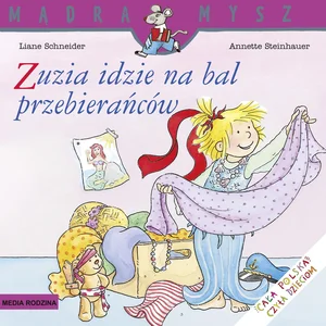 Mądra Mysz Zuzia idzie na bal przebierańców Mądra Mysz Zuzia idzie na bal przebierańców