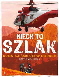 Niech to szlak! Kronika śmierci w górach Niech to szlak! Kronika śmierci w górach