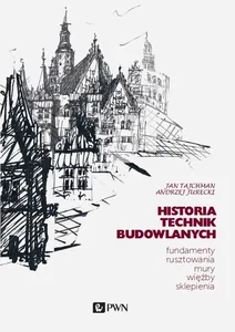 Historia Technik Budowlanych Fundamenty, rusztowania, mury, więźby, sklepienia