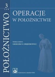 Położnictwo Tom 3 Operacje w położnictwie