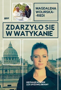 Zdarzyło się w Watykanie Nieznane historie zza Spiżowej Bramy Zdarzyło się w Watykanie Nieznane historie zza Spiżowej Bramy