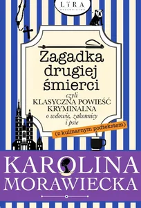 Zagadka drugiej śmierci czyli klasyczna powieść kryminalna o wdowie, zakonnicy i psie z kulinarnym podtekstem Zagadka drugiej śmierci czyli klasyczna powieść kryminalna o wdowie, zakonnicy i psie z kulinarnym podtekstem