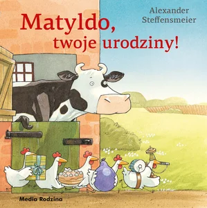 Matyldo, twoje urodziny! Matyldo, twoje urodziny!
