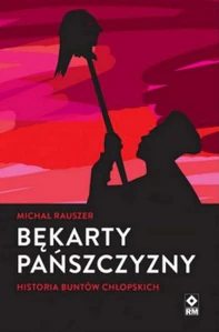 Bękarty pańszczyzny Historia buntów chłopskich