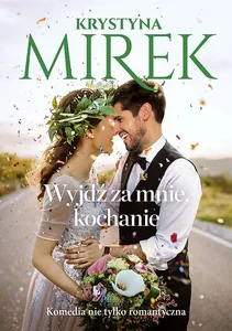Wyjdź za mnie, kochanie Wyjdź za mnie, kochanie