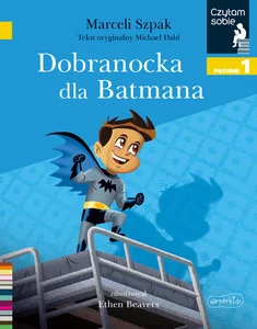 Dobranocka dla Batmana Czytam sobie Poziom 1 Dobranocka dla Batmana Czytam sobie Poziom 1