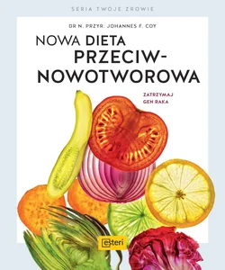 Nowa dieta przeciwnowotworowa Zatrzymaj geny raka Nowa dieta przeciwnowotworowa Zatrzymaj geny raka