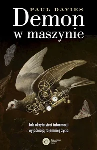 Demon w maszynie Jak ukryte sieci informacji wyjaśniają tajemnicę życia