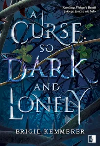 A Curse So Dark and Lonely. Cursebreakers. Tom 1 A Curse So Dark and Lonely. Cursebreakers. Tom 1