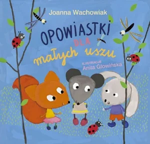 Opowiastki dla małych uszu Opowiastki dla małych uszu