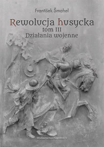 Rewolucja husycka Tom 3 Działania wojenne