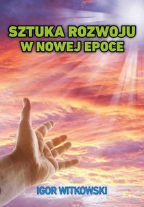 Sztuka rozwoju w nowej epoce Sztuka rozwoju w nowej epoce