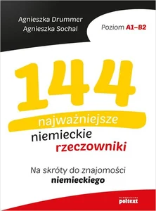 144 najważniejsze niemieckie rzeczowniki Na skróty do znajomości niemieckiego. Poziom A1-B2 144 najważniejsze niemieckie rzeczowniki Na skróty do znajomości niemieckiego. Poziom A1-B2