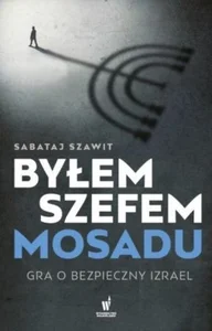 Byłem szefem Mosadu Gra o bezpieczny Izrael