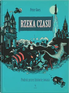 Rzeka czasu Podróż przez historię świata Rzeka czasu Podróż przez historię świata