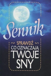 Sennik. Sprawdź co oznaczają twoje sny Sennik. Sprawdź co oznaczają twoje sny