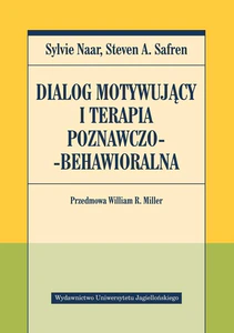 Dialog motywujący i terapia poznawczo-behawioralna Przedmowa William R. Miller