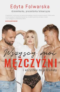 Wszyscy moi mężczyźni I wszystkie moje dramaty Wszyscy moi mężczyźni I wszystkie moje dramaty