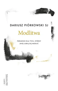 Modlitwa Poradnik dla tych, którzy (nie) lubią się modlić