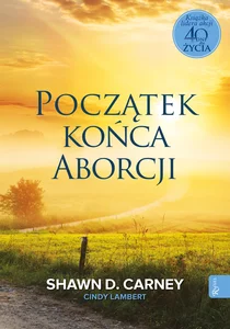 Początek końca aborcji Początek końca aborcji