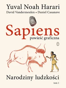 Sapiens Powieść graficzna Narodziny ludzkości. Tom 1 Sapiens Powieść graficzna Narodziny ludzkości. Tom 1
